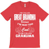 I&rsquo;m Called Great Grandma Because I&rsquo;m Way Too Cool To Be Called Gra T-Shirt