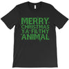 merry christmas ya filthy animal T-Shirt