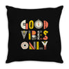 good vibes only Throw Pillow