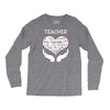 heart of a teacher. if you think my hands are full, you should see my Long Sleeve Shirts