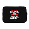 Legends Are Born In August Laptop sleeve