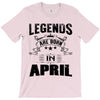 Legends Are Born In April T-Shirt