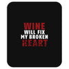 Wine Will Fix My Broken Heart Mousepad