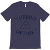 can't even T-Shirt