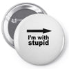 i'm with stupid Pin-back button