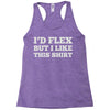 i'd flex but i like this shirt Racerback Tank
