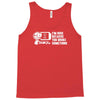 i'm here because you broke something Tank Top