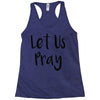let us pray (2) Racerback Tank