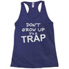 don't grow up it's a trap Racerback Tank