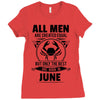 All Men Are Created Equal But Only the Best Are Born In June Ladies Fitted T-Shirt