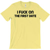 fuck on the first date T-Shirt