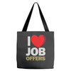 i love job offers Tote Bags