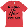 mermaid hair don't care T-Shirt