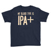 my blood type is ipa+ Youth Tee