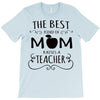 the best kind of mom raises a teacher T-Shirt