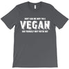 Don't Ask Me Why I'm A Vegan Ask Yourself Why You're Not T-Shirt