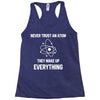 Never Trust An Atom Racerback Tank