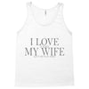 i love my wife Tank Top