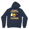 nothing scares me i'm a teacher Unisex Hoodie