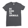 Be Kind To Animals Ladies Fitted T-Shirt