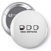 need caffeine Pin-back button
