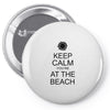 keep calm you're at the beach Pin-back button