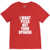 i want pizza not your opinion V-Neck Tee