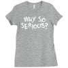 why so serious Ladies Fitted T-Shirt
