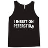 insist on perfection Tank Top