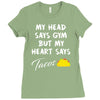 my head says gym but my heart say tacos Ladies Fitted T-Shirt
