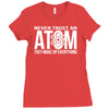 never trust an atom   make up everything Ladies Fitted T-Shirt