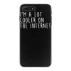 i'm a lot cooler on the internet iPhone 7 Plus Case