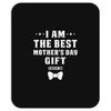 I Am The Best Mother's Day Mousepad
