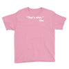 that's what she said funny Youth Tee