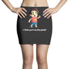 you're pretty great Mini Skirts
