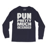 pun pretty much intended Long Sleeve Shirts