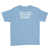 i may be ugly but at least i ain't got no money Youth Tee
