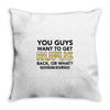 You Guys Want To Get Rufus Back Or What Sametimeless Throw Pillow