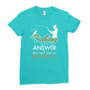 fishing is the answer! Ladies Fitted T-Shirt