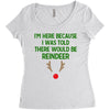 i'm here because i was told there would be reindeer Women's Triblend Scoop T-shirt