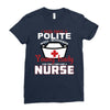 I Was One A Polite Well Mannered Young Lady And Then I Became A Nurse Ladies Fitted T-Shirt