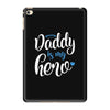 Daddy is my Hero Baby Boy iPad Mini 4