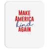 make america kind again Mousepad