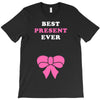 Best Present Ever T-Shirt