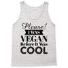 please i was vegan before it was cool Tank Top