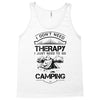 I Don't Need Therapy Just to Go Camping Tank Top