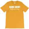 same shirt different day T-Shirt