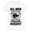All Men Are Created Equal But Only The Best Are Born In August Ladies Fitted T-Shirt