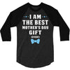 I Am The Best Mother's Day Gift Ever Boy 3/4 Sleeve Shirt