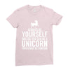 always be a unicorn Ladies Fitted T-Shirt